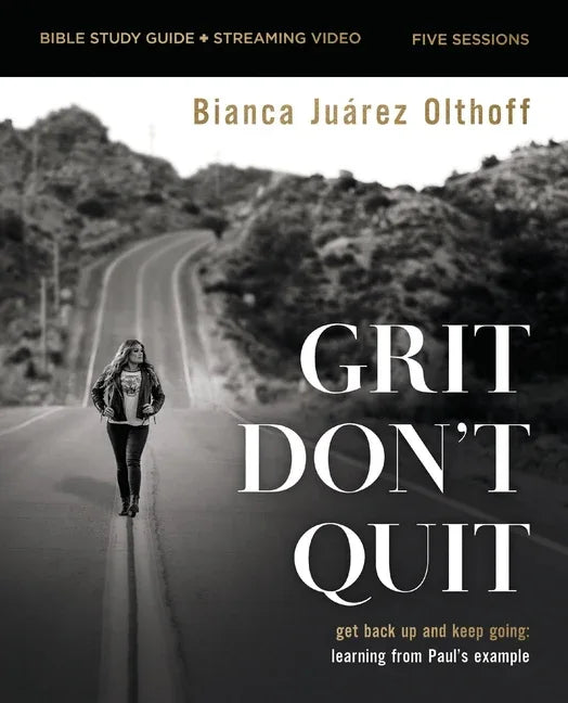 Grit Don't Quit Bible Study Guide Plus Streaming Video: Get Back Up and Keep Going - Learning from Paul's Example - stevensbooks