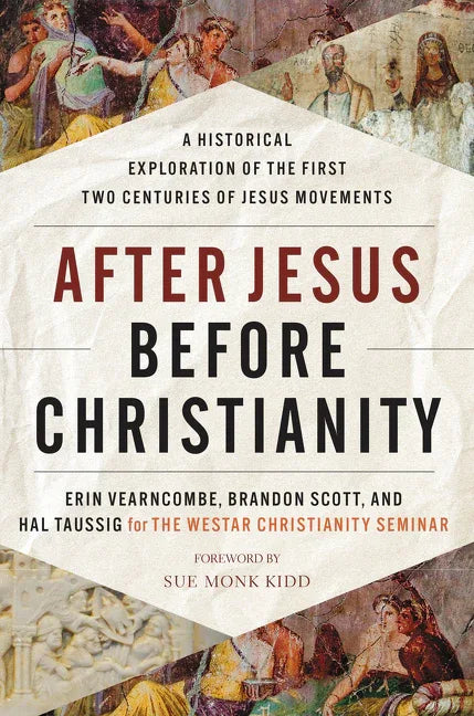 After Jesus Before Christianity: A Historical Exploration of the First Two Centuries of Jesus Movements - stevensbooks