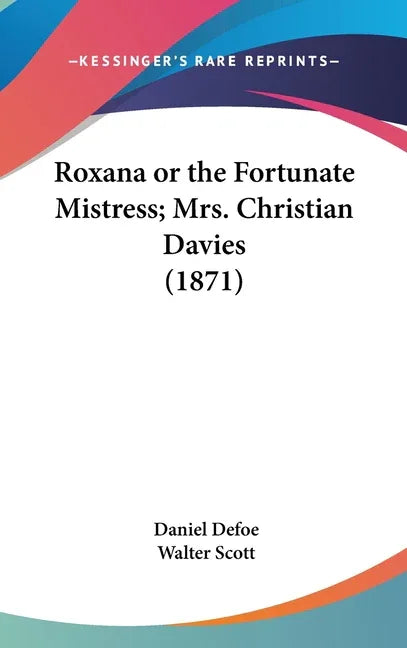 Roxana or the Fortunate Mistress; Mrs. Christian Davies (1871) - stevensbooks