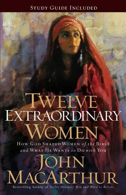 Twelve Extraordinary Women: How God Shaped Women of the Bible, and What He Wants to Do with You - stevensbooks