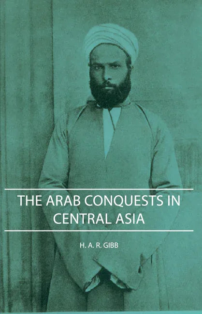 Arab Conquests in Central Asia - stevensbooks
