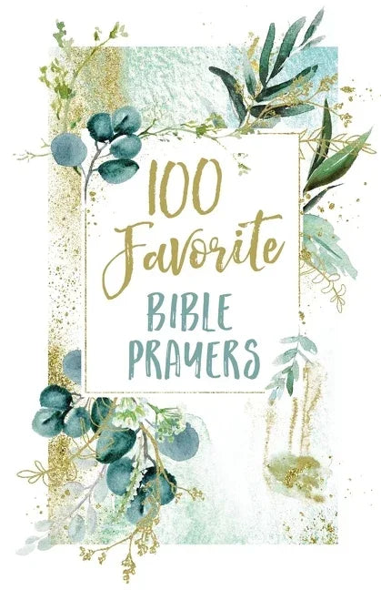 100 Favorite Bible Prayers: Devotions and Prayers to Rest in God's Presence (a 100-Day Devotional) - stevensbooks