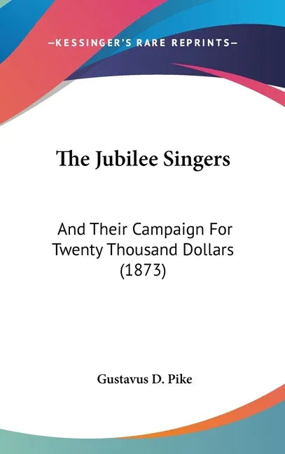 Jubilee Singers: And Their Campaign For Twenty Thousand Dollars (1873) - stevensbooks