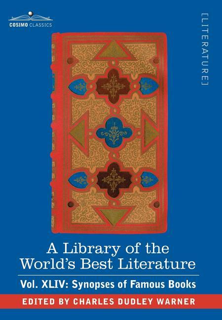 Library of the World's Best Literature - Ancient and Modern - Vol.XLIV (Forty-Five Volumes); Synopses of Famous Books - stevensbooks