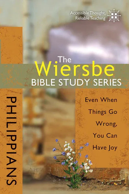 Wiersbe Bible Study Series: Philippians: Even When Things Go Wrong, You Can Have Joy - stevensbooks