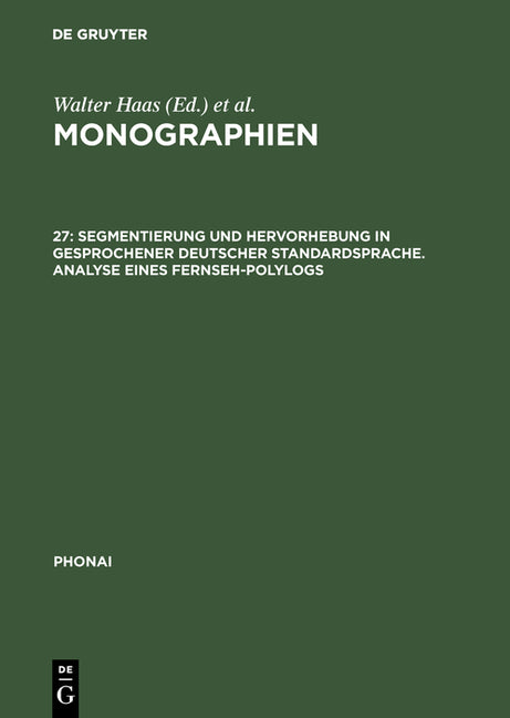 Monographien, 27, Segmentierung und Hervorhebung in gesprochener deutscher Standardsprache. Analyse eines Fernseh-Polylogs (Reprint 2017) - Ingram