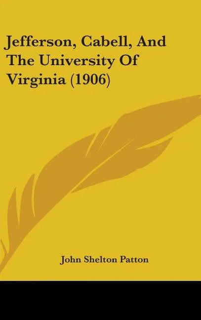 Jefferson, Cabell, And The University Of Virginia (1906) - stevensbooks