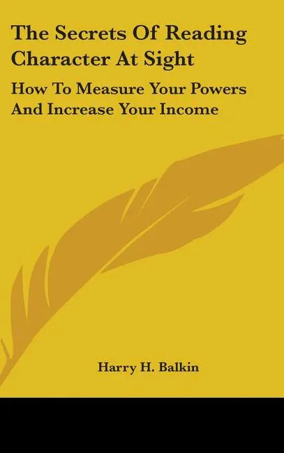 Secrets Of Reading Character At Sight: How To Measure Your Powers And Increase Your Income - stevensbooks