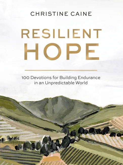 Resilient Hope: 100 Devotions for Building Endurance in an Unpredictable World - stevensbooks