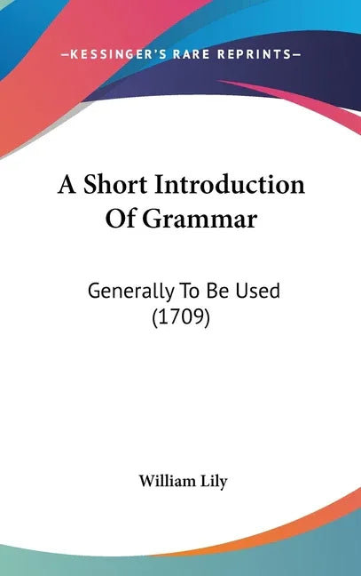 Short Introduction Of Grammar: Generally To Be Used (1709) - stevensbooks
