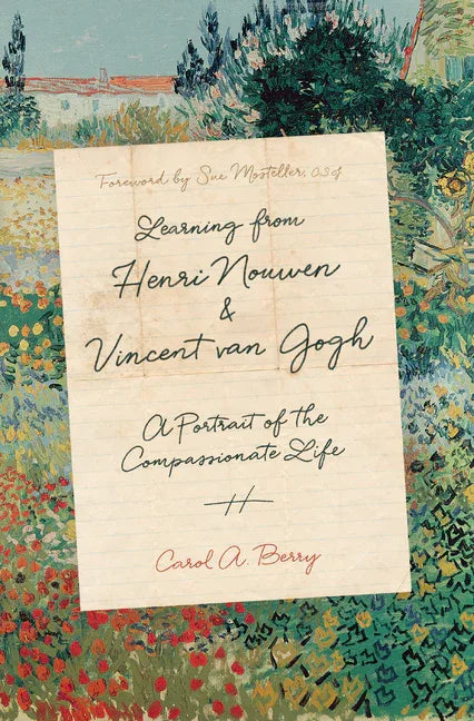 Learning from Henri Nouwen and Vincent Van Gogh: A Portrait of the Compassionate Life - stevensbooks