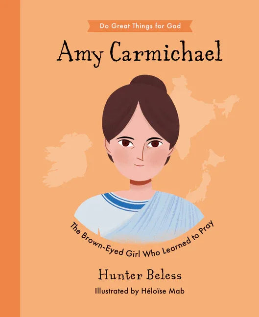 Amy Carmichael: The Brown-Eyed Girl Who Learned to Pray - stevensbooks