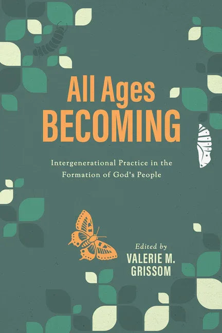 All Ages Becoming: Intergenerational Practice and the Formation of God's People - stevensbooks