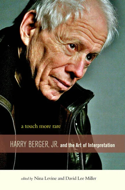 Touch More Rare: Harry Berger, Jr., and the Arts of Interpretation - stevensbooks