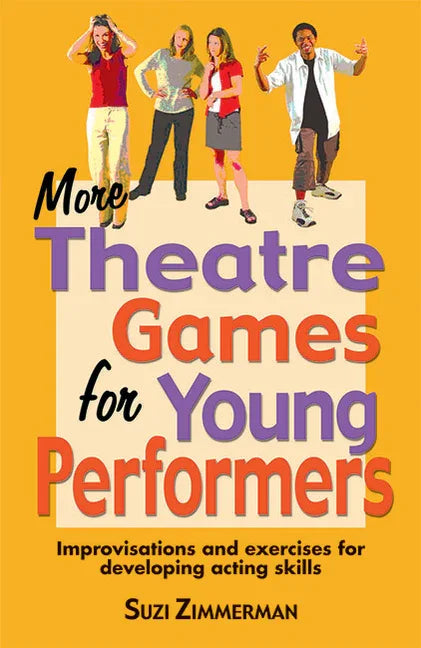 More Theatre Games for Young Performers: Improvisations and Exercises for Developing Acting Skills - stevensbooks