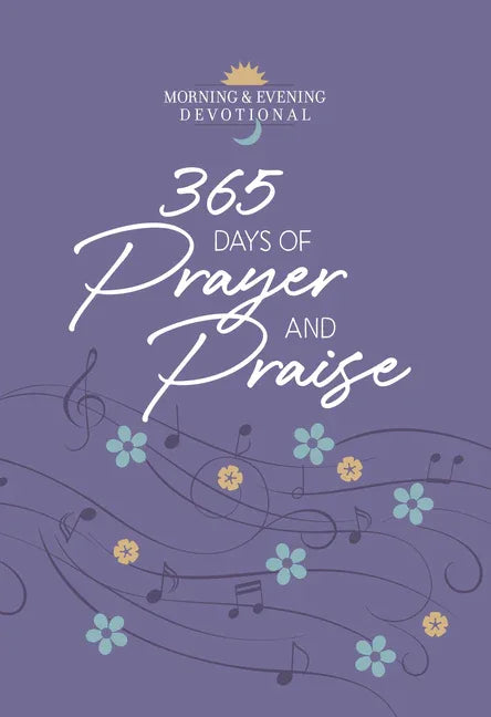 365 Days of Prayer and Praise: Morning & Evening Devotional - stevensbooks