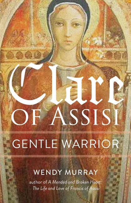Clare of Assisi: Gentle Warrior - stevensbooks