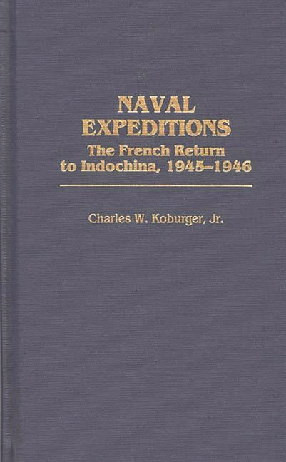 Naval Expeditions: The French Return to Indochina, 1945-1946 - Ingram
