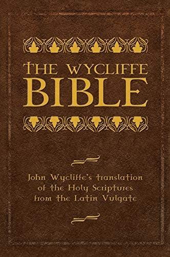The Wycliffe Bible: John Wycliffe's Translation of the Holy Scriptures from the Latin Vulgate - stevensbooks