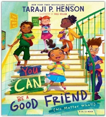 You Can Be a Good Friend (No Matter What!): A Lil Tj Book (56th NAACP Image Award Winner for Children's Literature) - stevensbooks