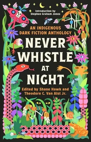 Never Whistle at Night: An Indigenous Dark Fiction Anthology - stevensbooks