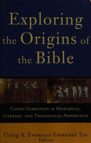 Cover of Exploring the Origins of the Bible: Canon Formation in Historical, Literary, and Theological Perspective