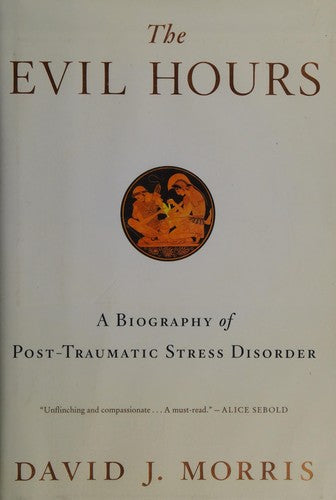 Cover of Evil Hours: A Biography of Post-Traumatic Stress Disorder