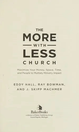 More-with-Less Church: Maximize Your Money, Space, Time, and People to Multiply Ministry Impact - stevensbooks