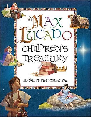 Cover of Max Lucado Children's Treasury: A Child's First Collection