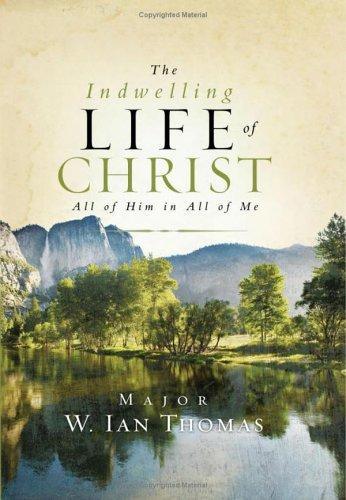 The Indwelling Life of Christ: All of Him in All of Me - stevensbooks