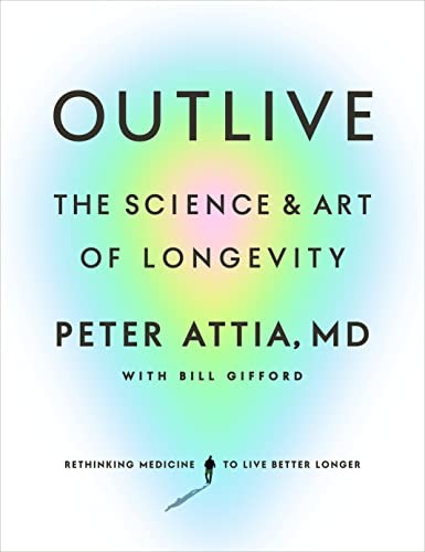 Cover of Outlive: The Science and Art of Longevity