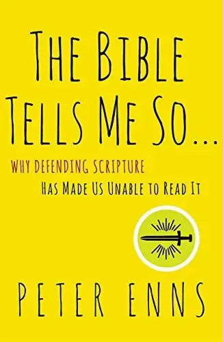 Bible Tells Me So: Why Defending Scripture Has Made Us Unable to Read It - stevensbooks