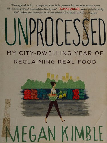 Cover of Unprocessed: My City-Dwelling Year of Reclaiming Real Food