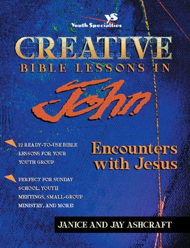 Cover of Creative Bible Lessons in John: Encounters with Jesus