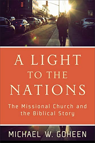 Cover of Light to the Nations: The Missional Church and the Biblical Story