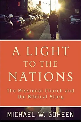 Light to the Nations: The Missional Church and the Biblical Story - stevensbooks