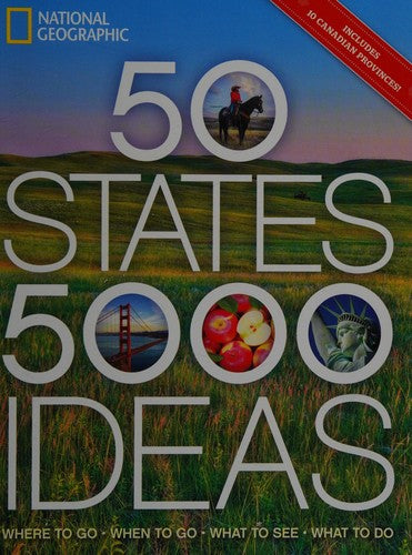 50 States, 5,000 Ideas: Where to Go, When to Go, What to See, What to Do