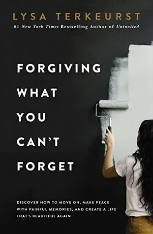 Forgiving What You Can't Forget: Discover How to Move On, Make Peace with Painful Memories, and Create a Life That's Beautiful Again - stevensbooks