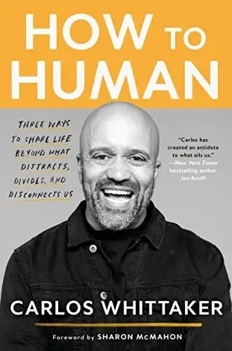 How to Human: Three Ways to Share Life Beyond What Distracts, Divides, and Disconnects Us - stevensbooks