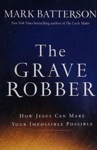 Grave Robber: How Jesus Can Make Your Impossible Possible - stevensbooks