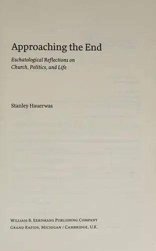 Approaching the End: Eschatological Reflections on Church, Politics, and Life - stevensbooks