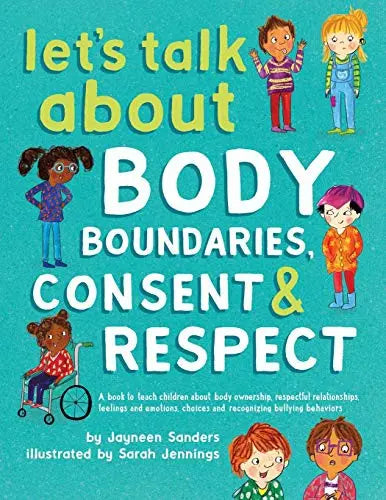 Cover of Let's Talk About Body Boundaries, Consent and Respect: Teach children about body ownership, respect, feelings, choices and recognizing bullying behavi