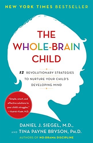 Cover of Whole-Brain Child: 12 Revolutionary Strategies to Nurture Your Child's Developing Mind