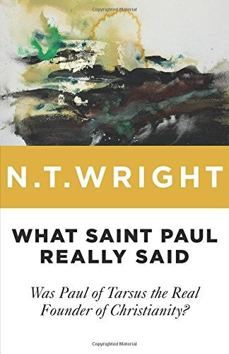 Cover of What Saint Paul Really Said: Was Paul of Tarsus the Real Founder of Christianity?