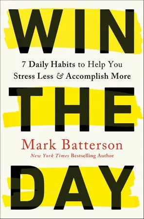 Cover of Win the Day: 7 Daily Habits to Help You Stress Less & Accomplish More