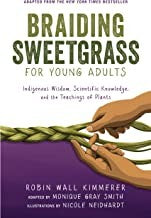Cover of Braiding Sweetgrass for Young Adults: Indigenous Wisdom, Scientific Knowledge, and the Teachings of Plants
