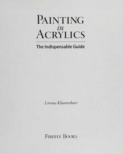 Cover of Painting in Acrylics: The Indispensable Guide