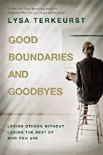 Cover of Good Boundaries and Goodbyes: Loving Others Without Losing the Best of Who You Are
