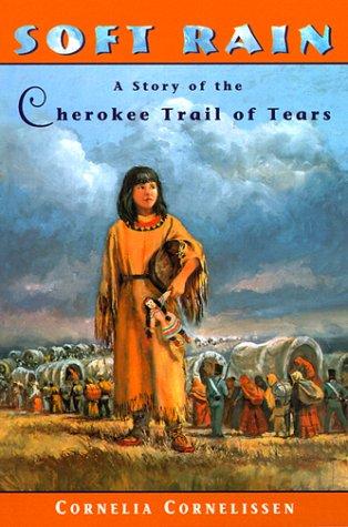 Soft Rain: A Story of the Cherokee Trail of Tears