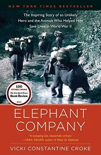 Cover of Elephant Company: The Inspiring Story of an Unlikely Hero and the Animals Who Helped Him Save Lives in World War II